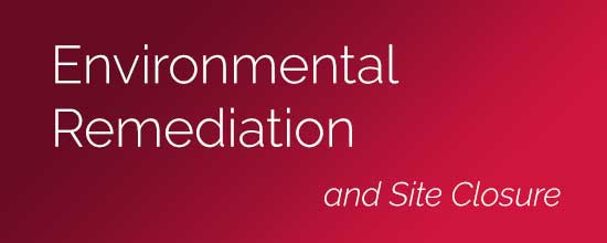 Environmental Remediation, Monitoring, and Site Closure